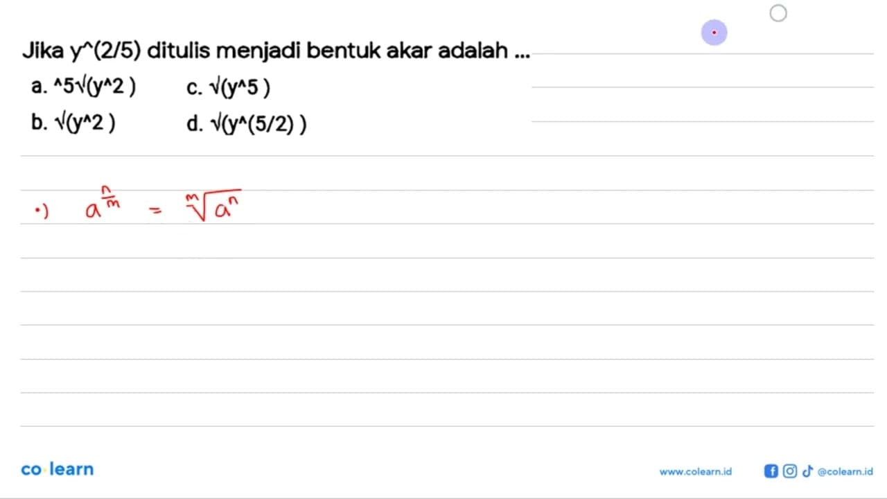 Jika y^(2/5) ditulis menjadi bentuk akar adalah ...