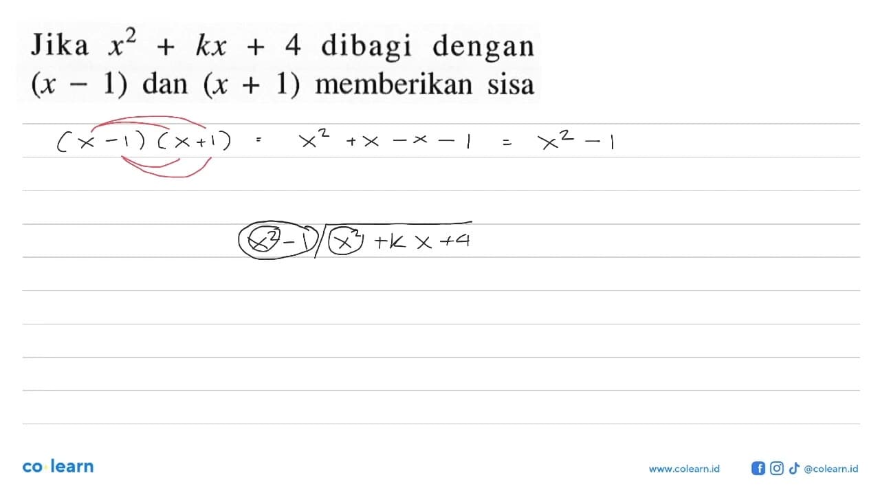 Jika x^2+kx+4 dibagi dengan (x-1) dan (x+1) memberikan sisa