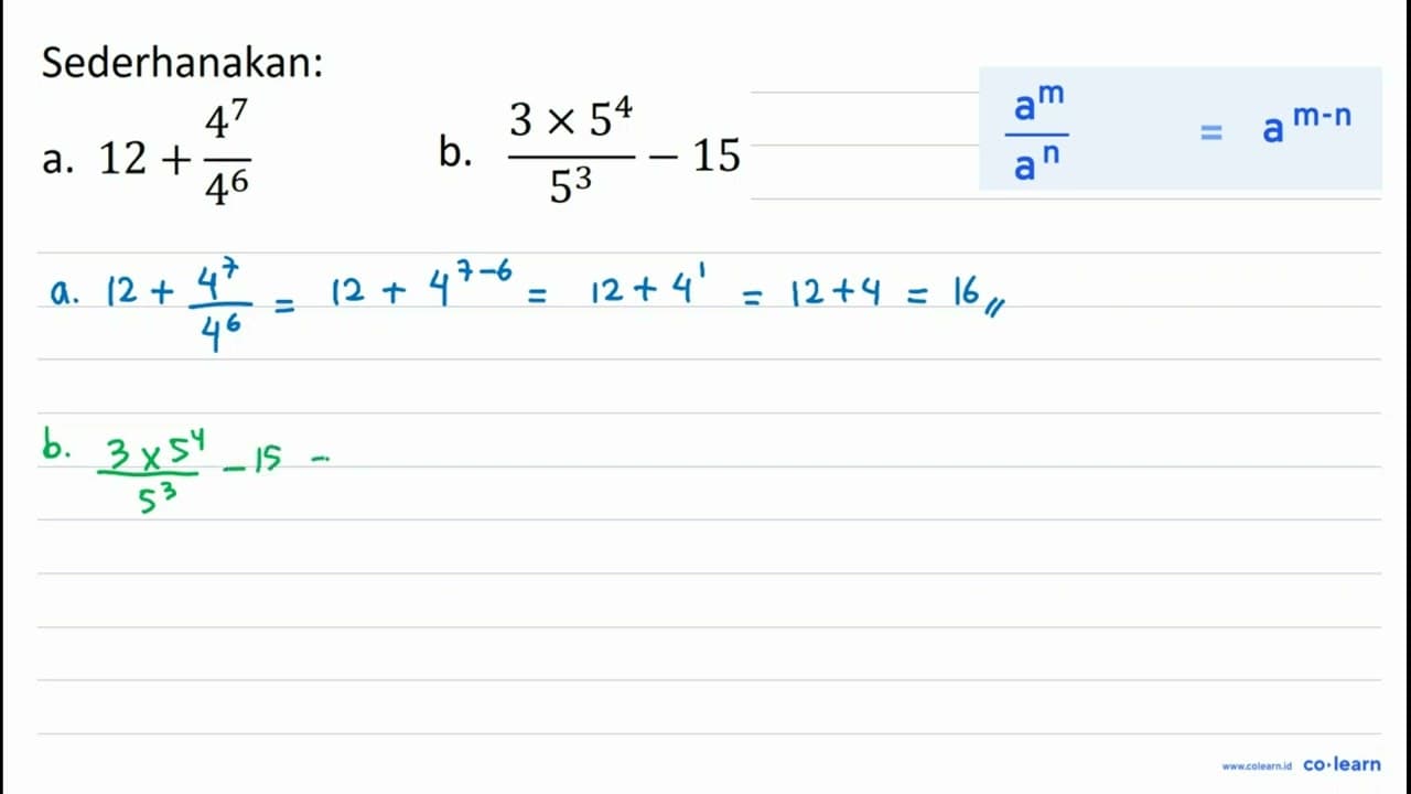 Sederhanakan: a. 12+(4^(7))/(4^(6)) b. (3 x