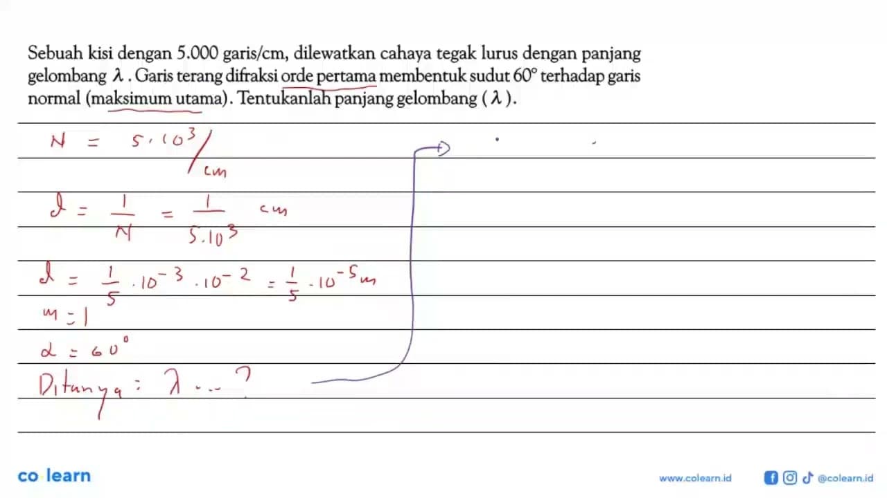 Sebuah kisi dengan 5.000 garis/cm , dilewatkan cahaya tegak