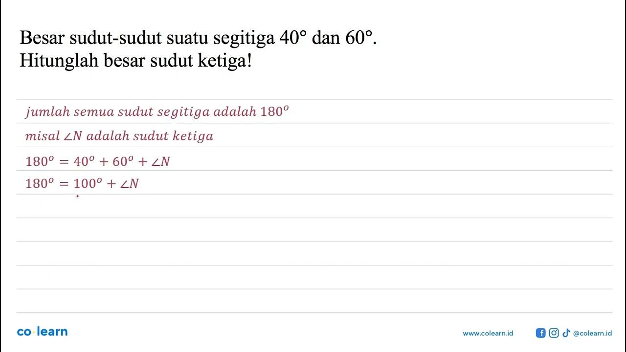 Besar sudut-sudut suatu segitiga 40 dan 60. Hitunglah besar