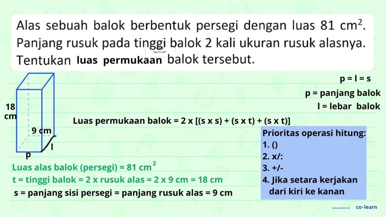 Alas sebuah balok berbentuk persegi dengan luas 81 cm^2 .