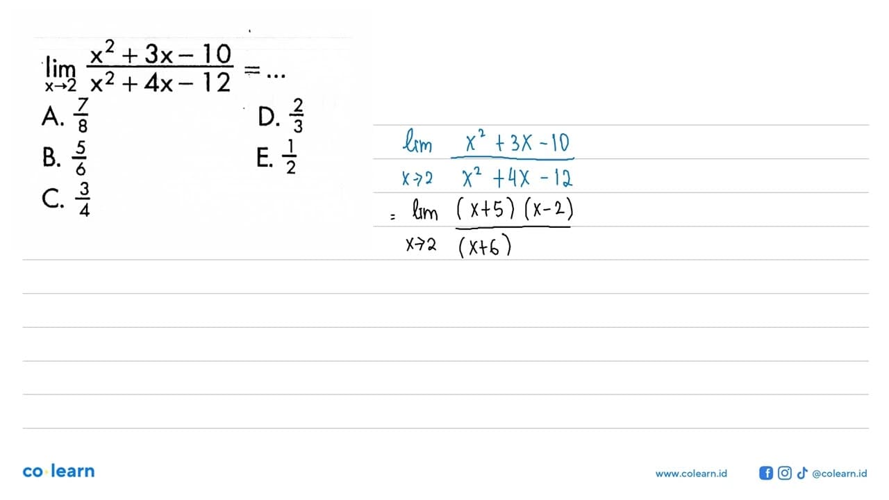 lim x->2 (x^2+3x-10)/(x^2+4x-12)=...