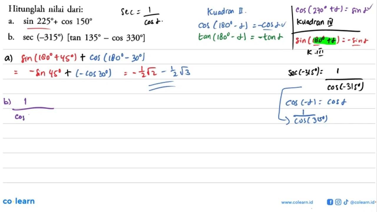 Flitunglah nilai dari:a. sin 225+cos 150 b. sec (-315)[tan