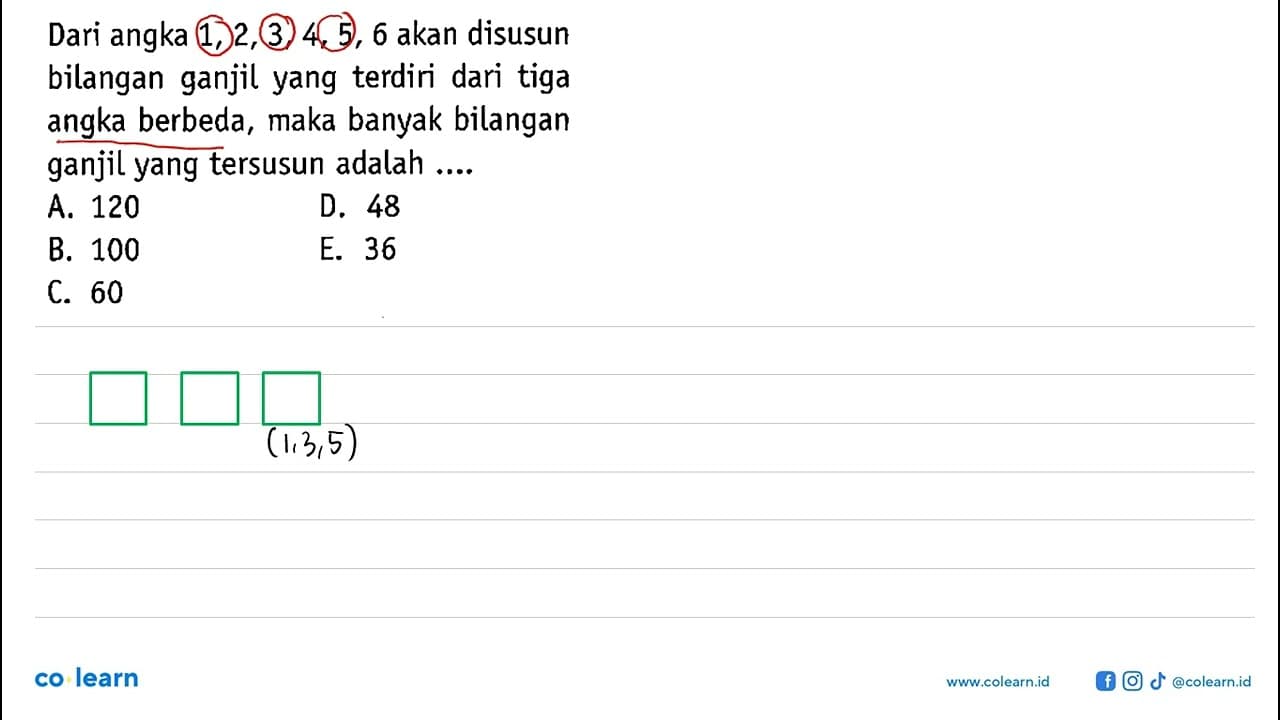 Dari angka 1,2,3,4,5,6 akan disusun bilangan ganjil yang