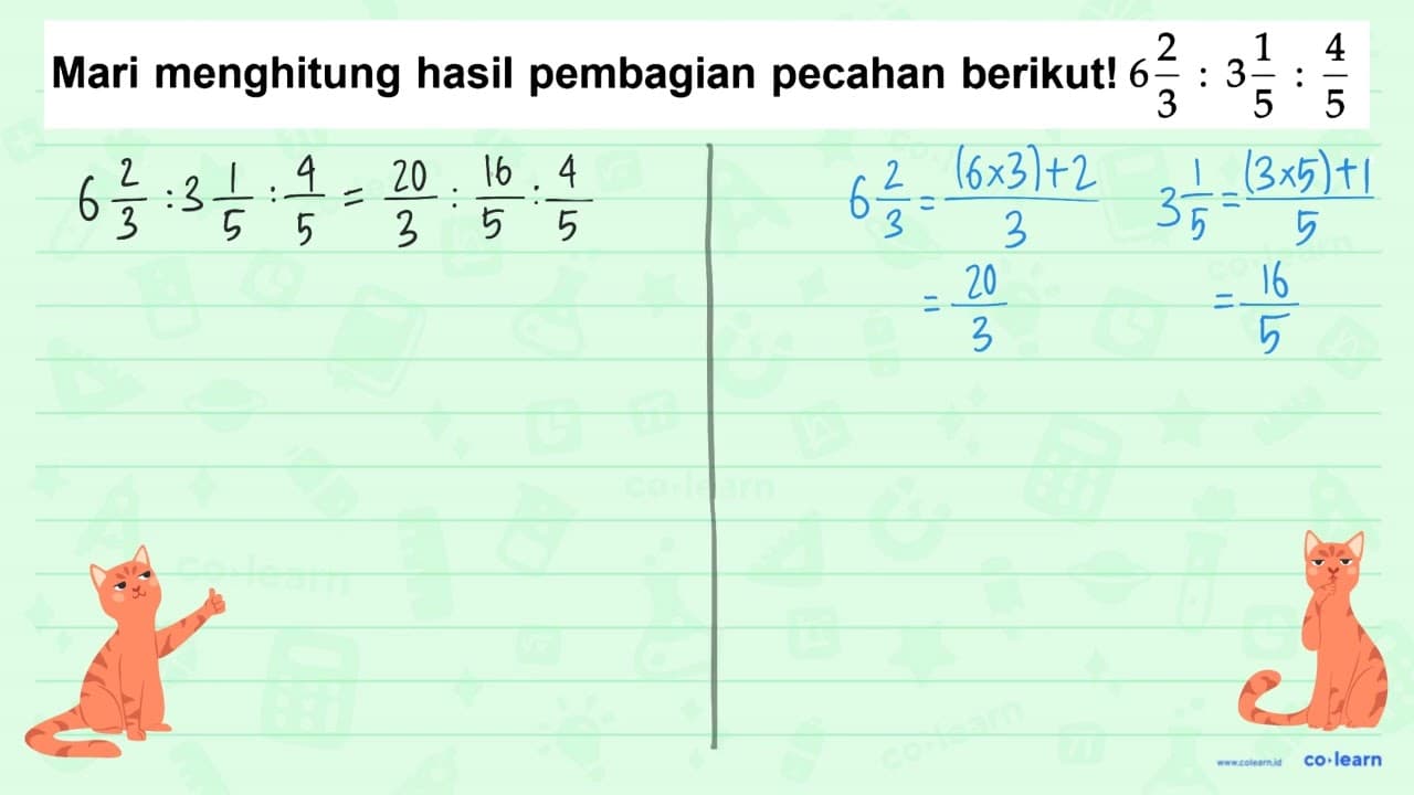 Mari menghitung hasil pembagian pecahan berikut! 6 2/3 : 3