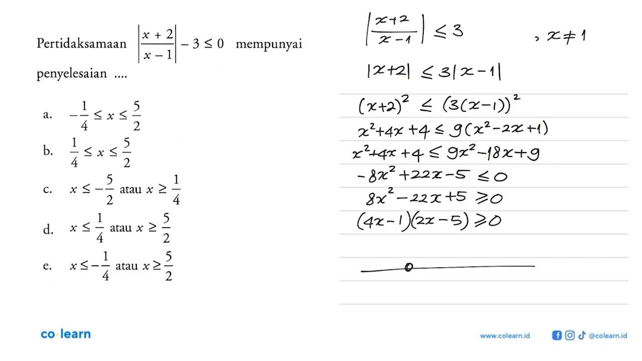 Pertidaksamaan |(x+2)/(x-1)|-3<=0 mempunyai penyelesaian