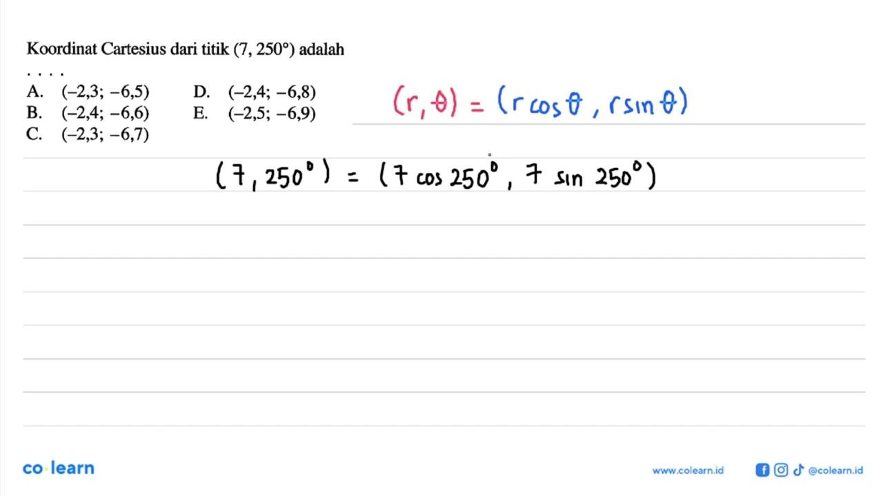 Koordinat Cartesius dari titik (7,250) adalah ....