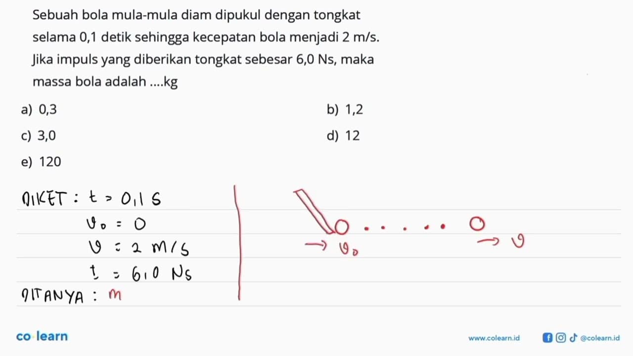 Sebuah bola mula-mula diam dipukul dengan tongkat selama