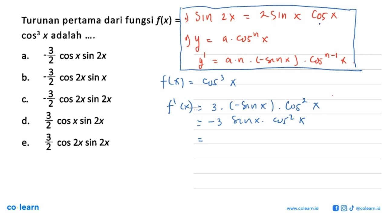 Turunan pertama dari fungsi f(x)=cos^3x adalah ....