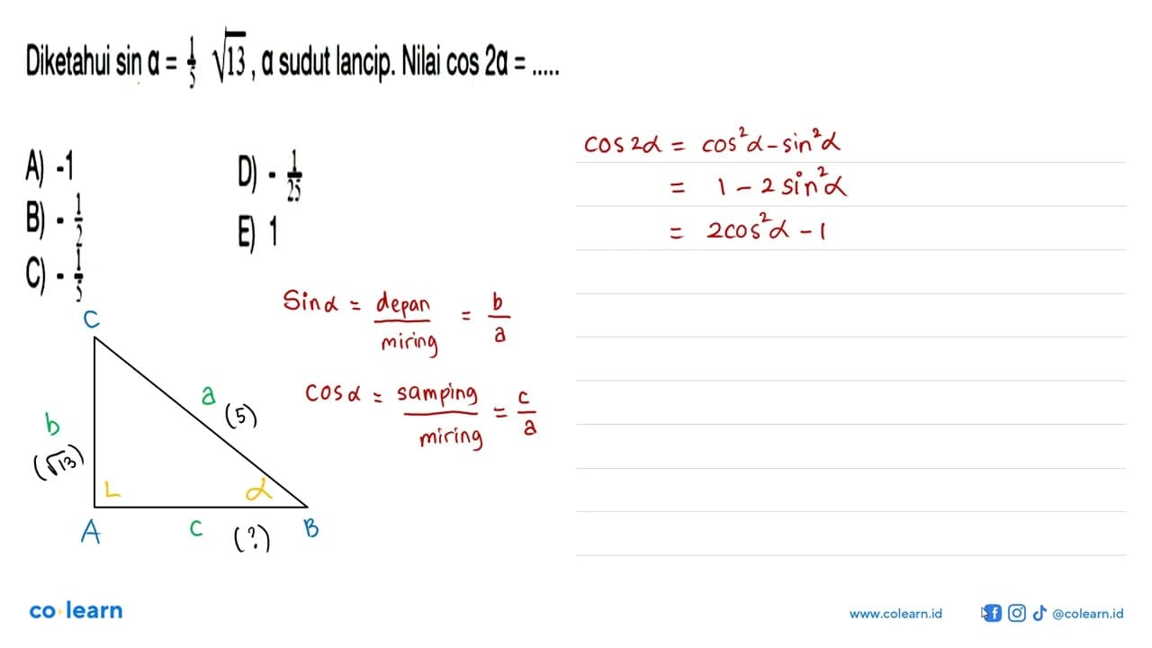 Diketahui sin a =akar(13)/5, a sudut lancip. Nilai cos 2a=