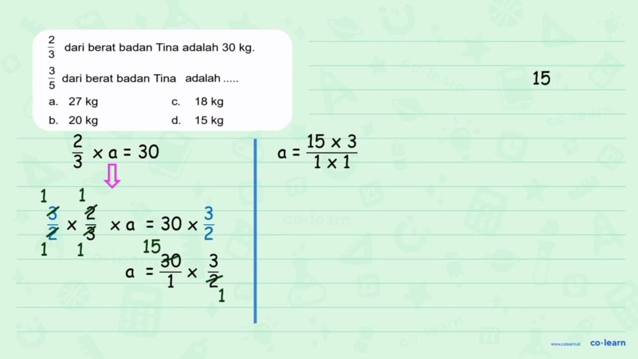 2/3 dari berat badan Tina adalah 30 kg. 3/5 dari berat