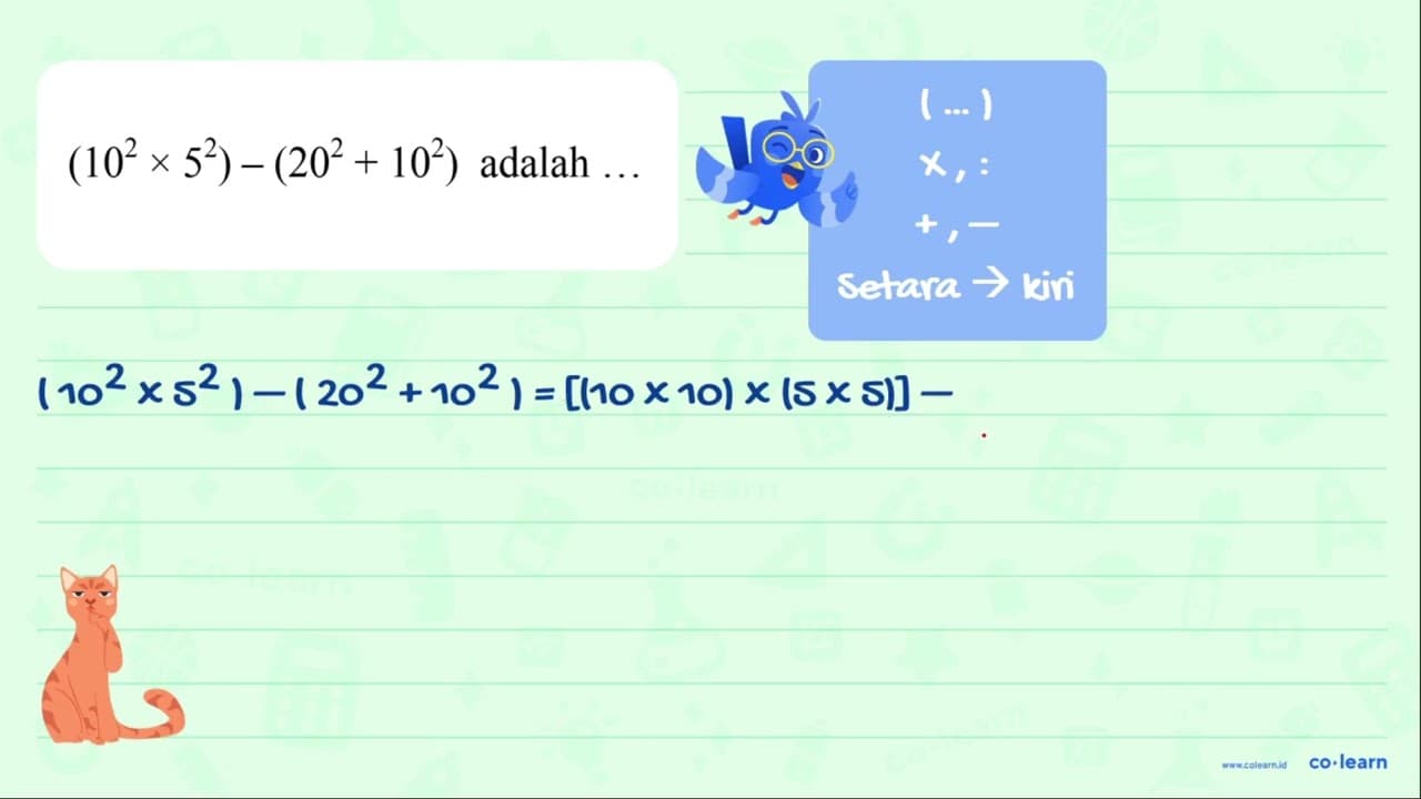 (10^2 x 5^2) - (20^2 + 10^2) adalah ...