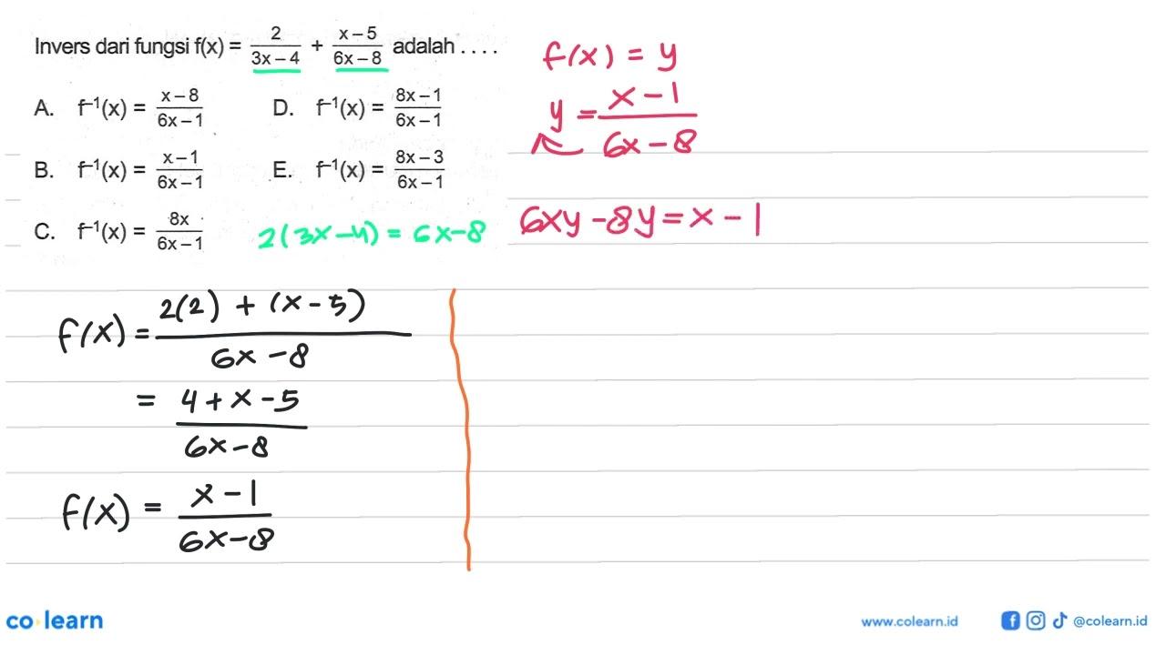 Invers dari fungsi f(x)=(2/3x-4)+(x-5/6x-8) adalah....