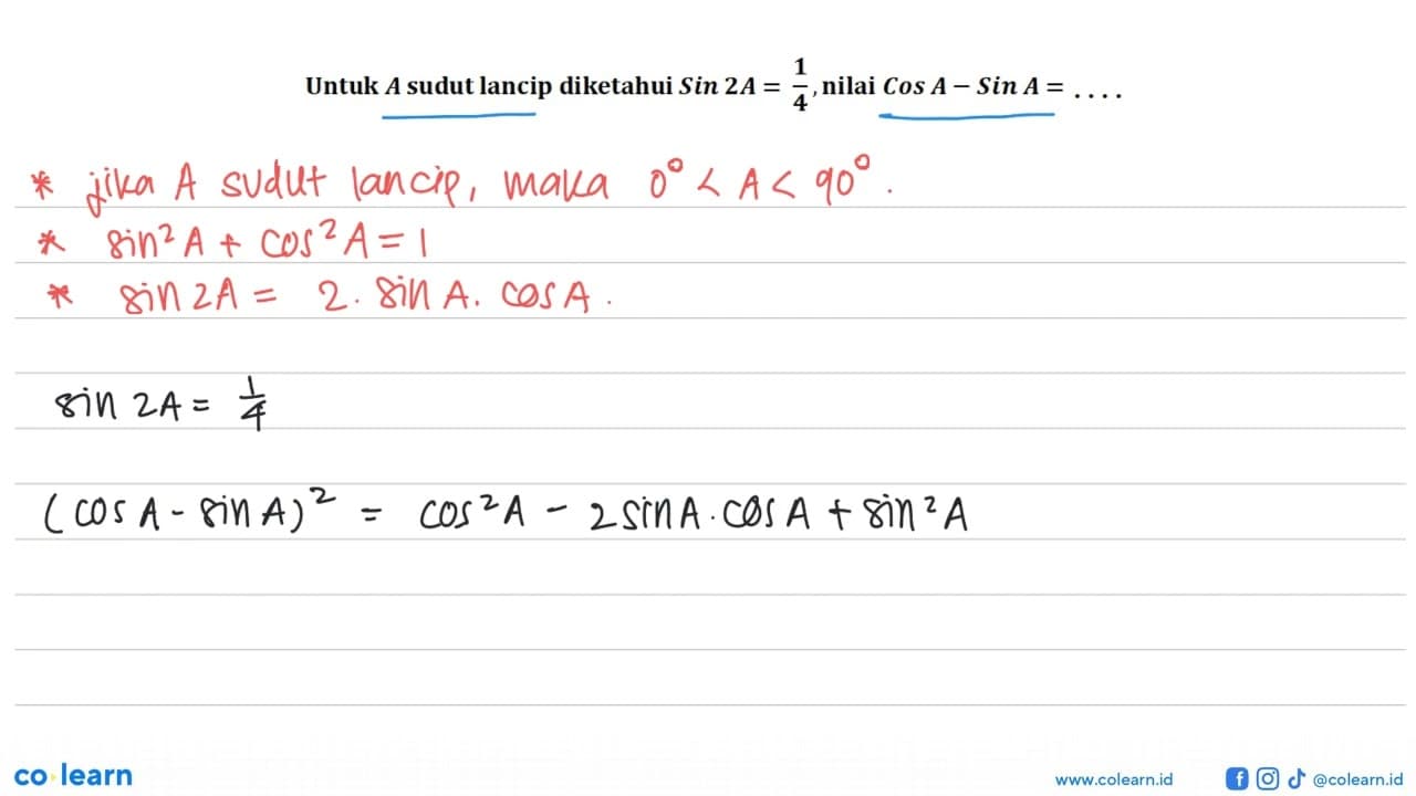 Untuk A sudut lancip diketahui Sin 2A=1/4, nilai Cos A-Sin