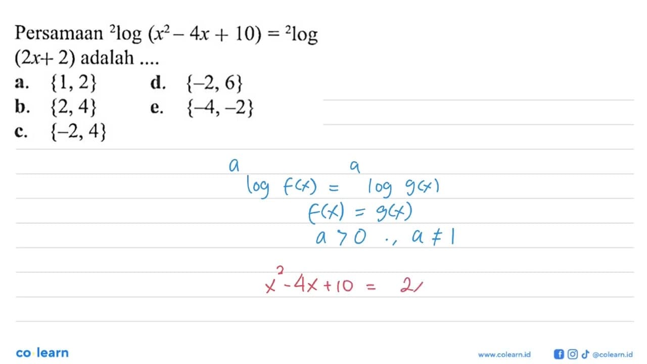 Persamaan 2log(x^2-4x+10)=2log(2x+2) adalah....