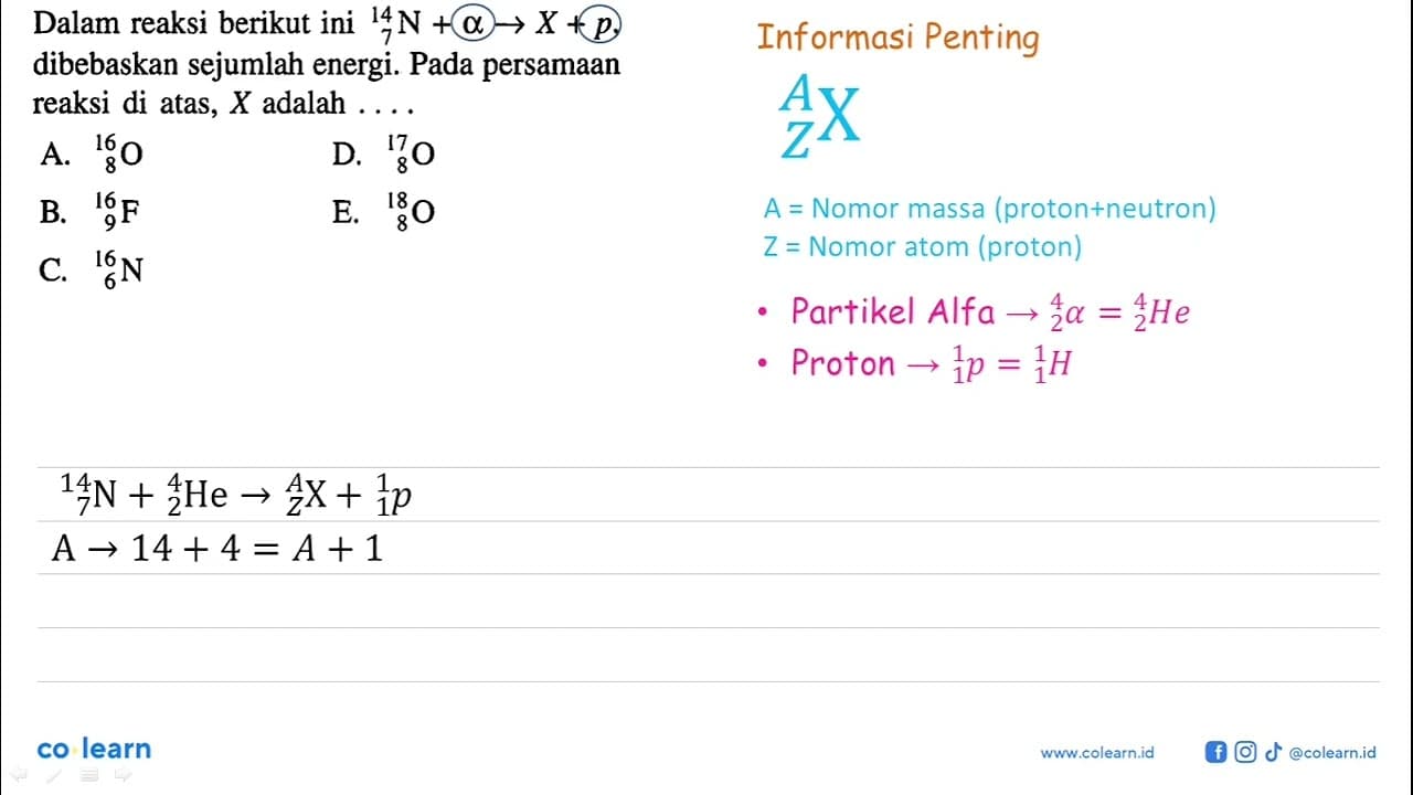 Dalam reaksi berikut ini 14 7 N + alpha -> X+ p, dibebaskan