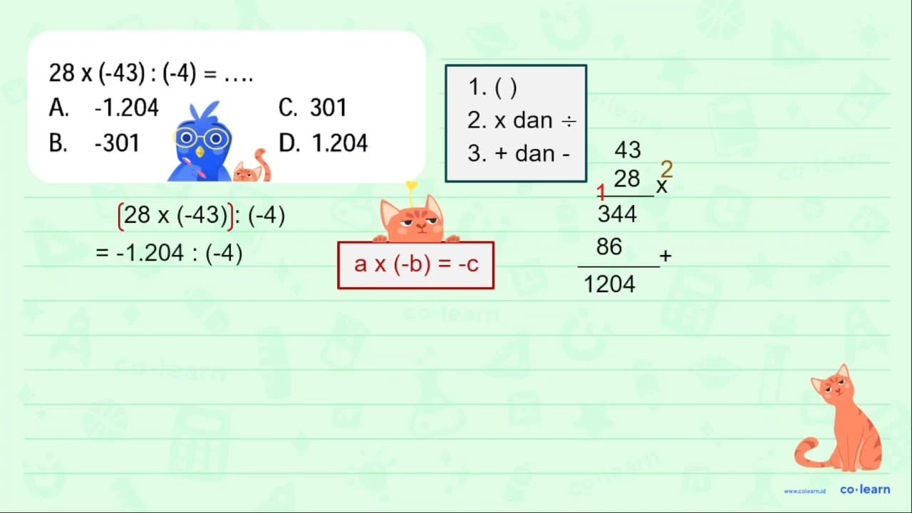 28 x(-43):(-4)=... . A. -1.204 C. 301 B. -301 D. 1.204