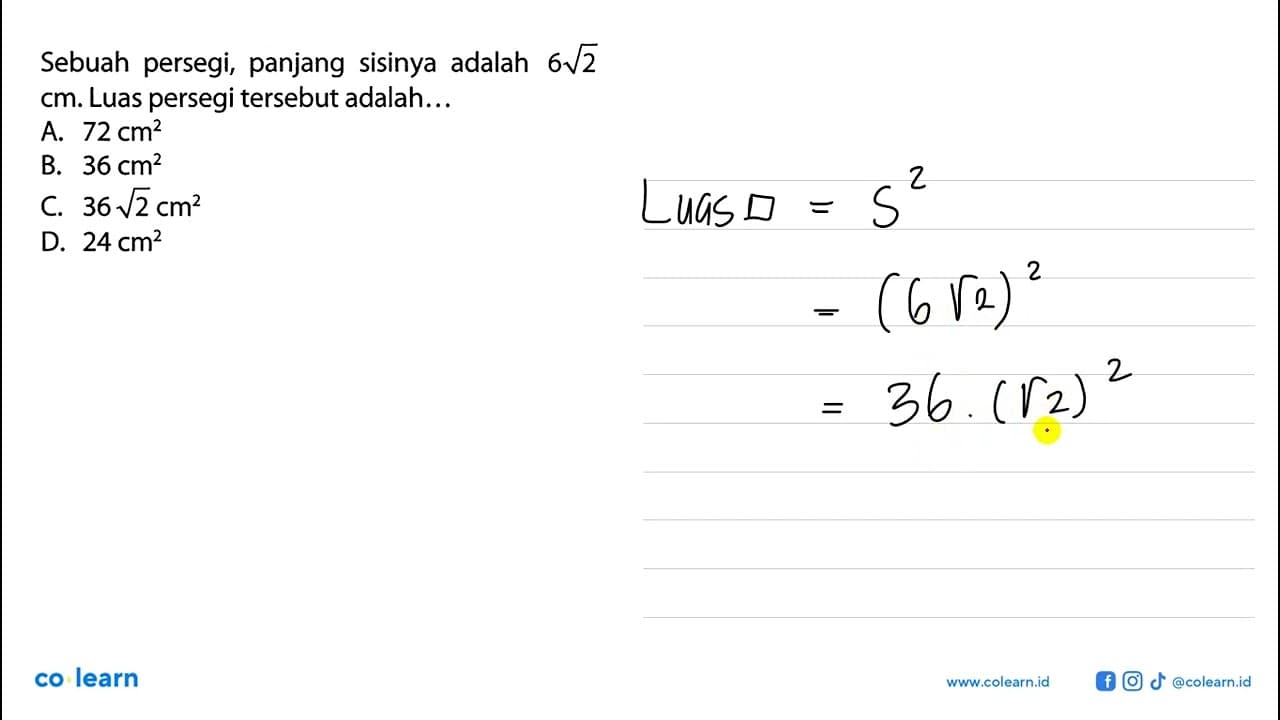 Sebuah persegi, panjang sisinya adalah 6 akar(2) cm. Luas