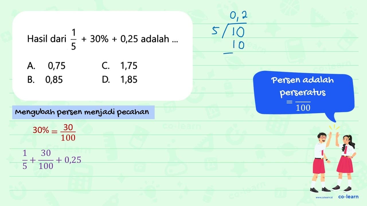 Hasil dari 1/5 + 30% + 0,25 adalah