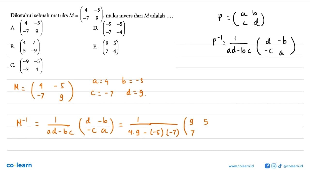 Diketahui sebuah matriks M = (4 -5 -7 9), maka invers dari