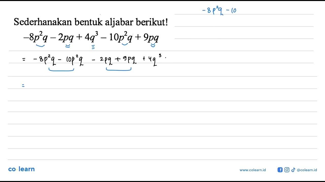 Sederhanakan bentuk aljabar berikut! -8 p^2 q - 2pq + 4q^3