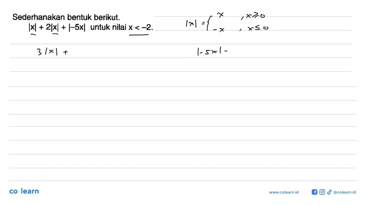 Sederhanakan bentuk berikut. |x|+2|x|+|-5x| untuk nilai