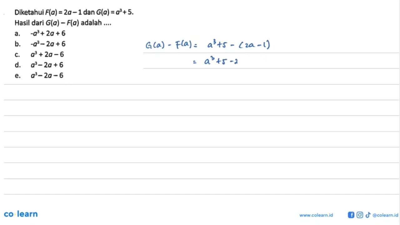 Diketahui F(a)=2a-1 dan G(a)=a^3+5. Hasil dari G(a)-F(a)