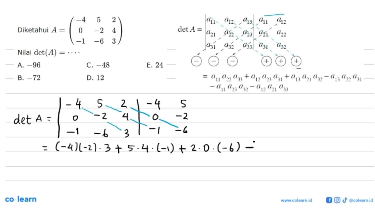 Diketahui A = (-4 5 2 0 -2 4 -1 -6 3) Nilai det(A)=. . . .