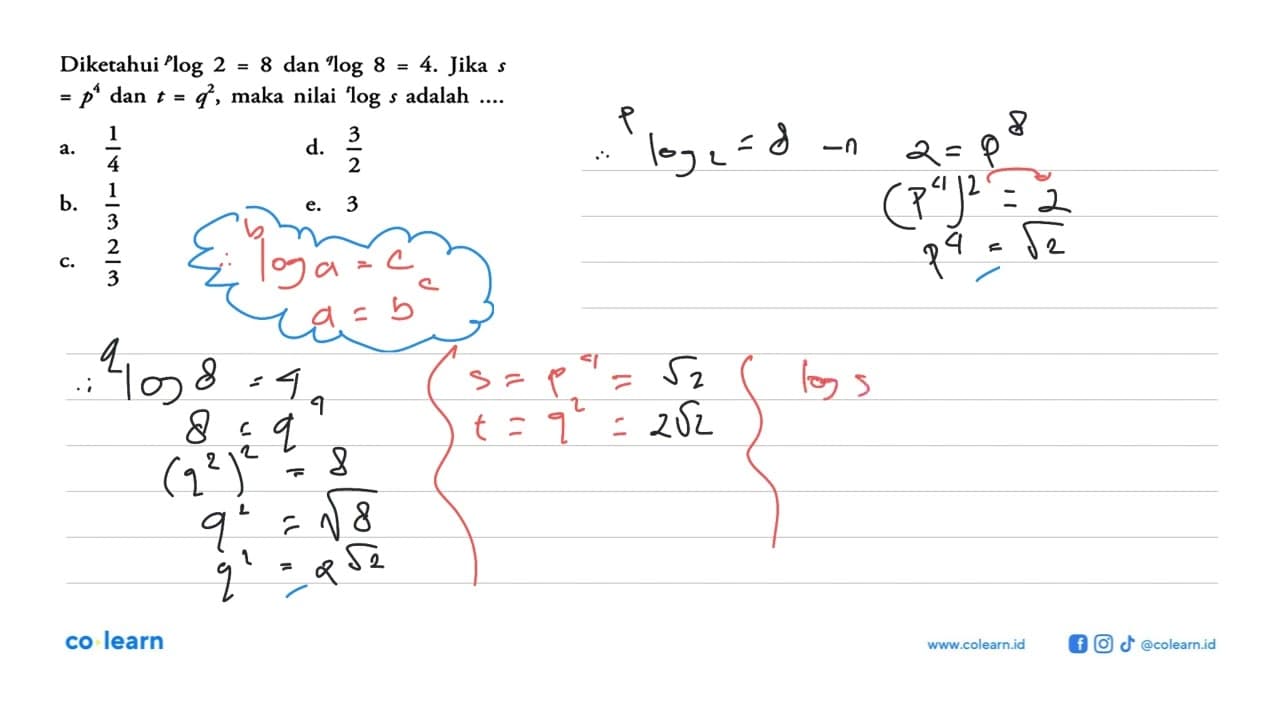 Diketahui Plog2= 8 dan qlog 8 =4. Jika s=p^4 dan t=q^2,