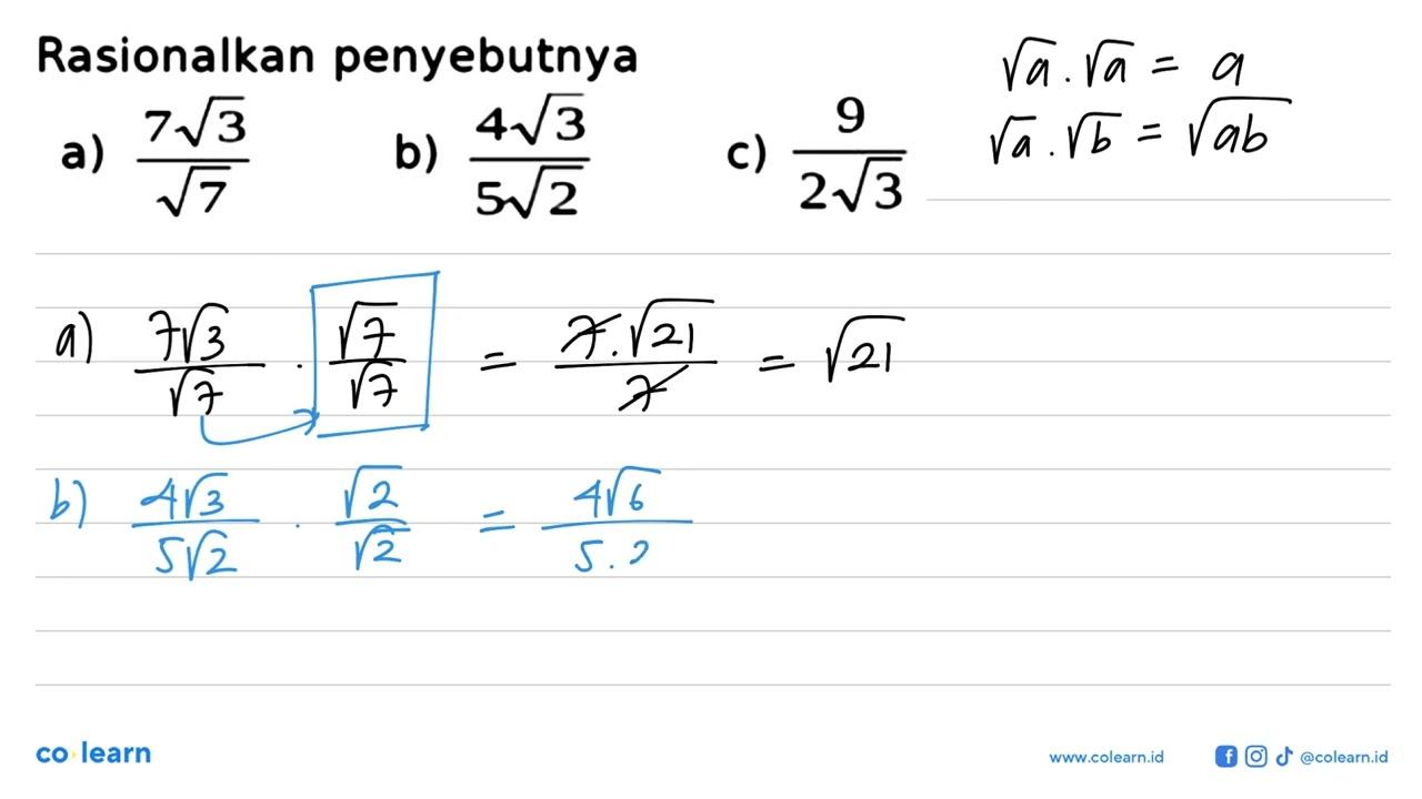 Rasionalkan penyebutnya a. 7akar(3)/akar(7) b.