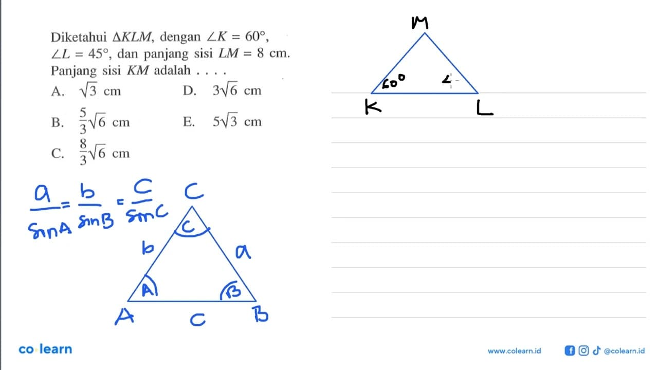 Diketahui segitiga KLM, dengan sudut K=60, sudut L=45, dan