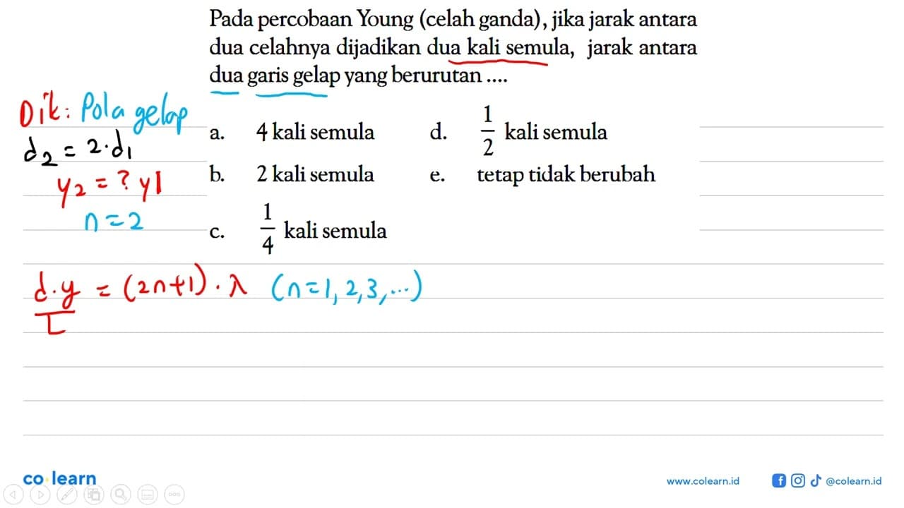 Pada percobaan Young (elah ganda), jika jarak antara dua