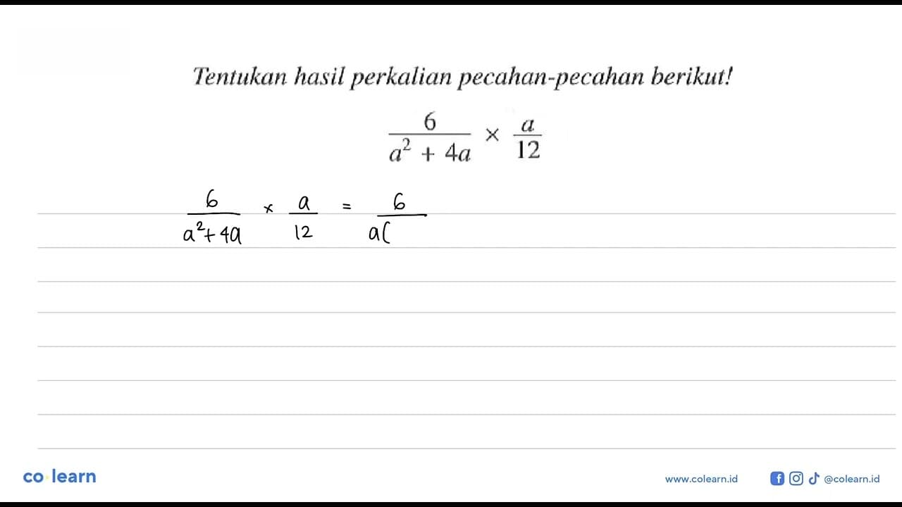 Tentukan hasil perkalian pecahan-pecahan berikut! 6/(a^2 +