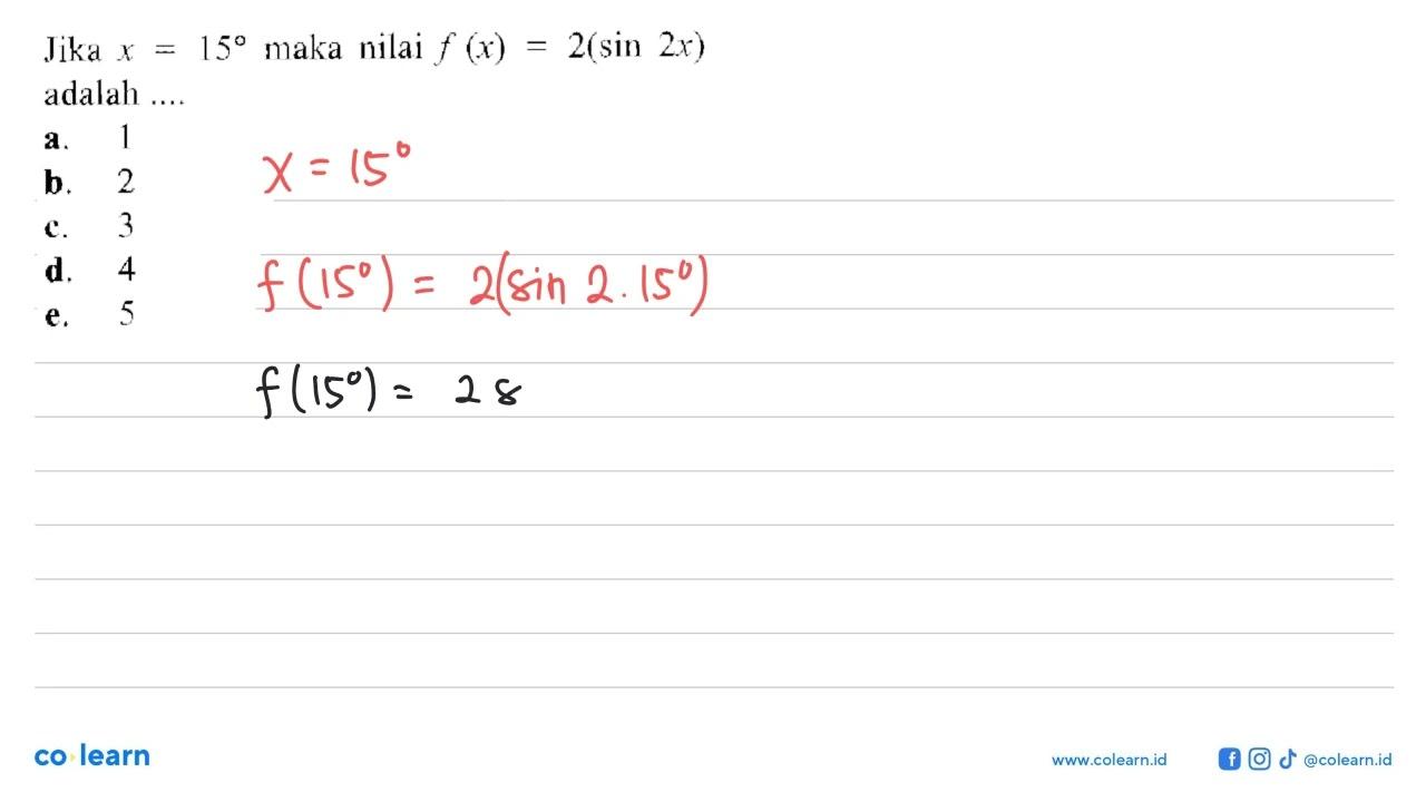 Jika x=15 maka nilai f(x)=2(sin 2x) adalah ....