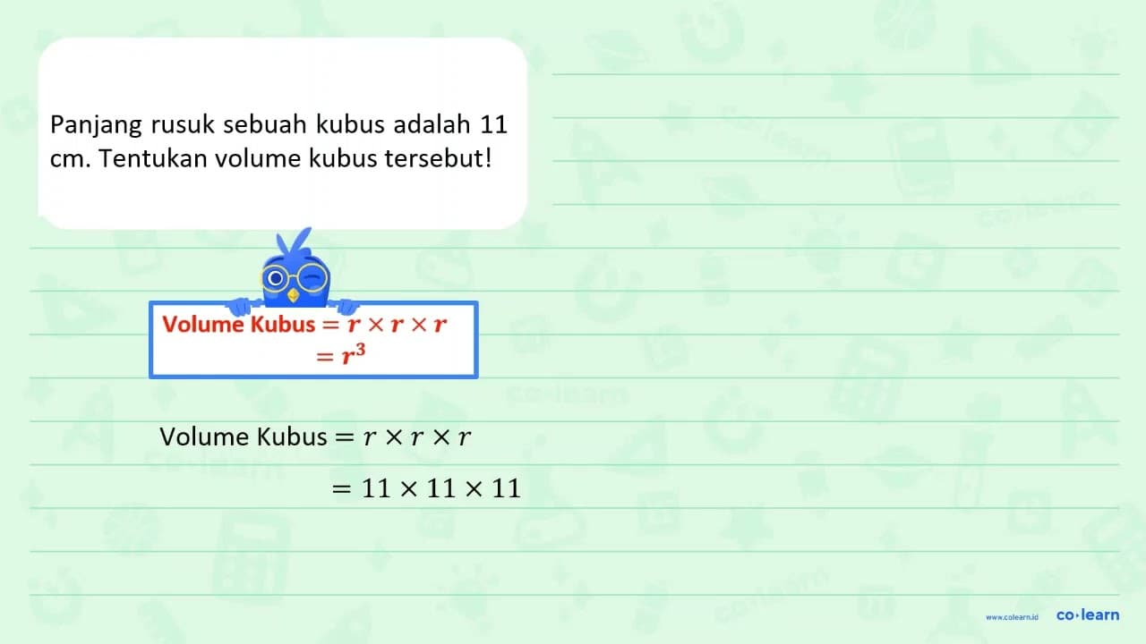 Panjang rusuk sebuah kubus adalah 11 cm. Tentukan volume