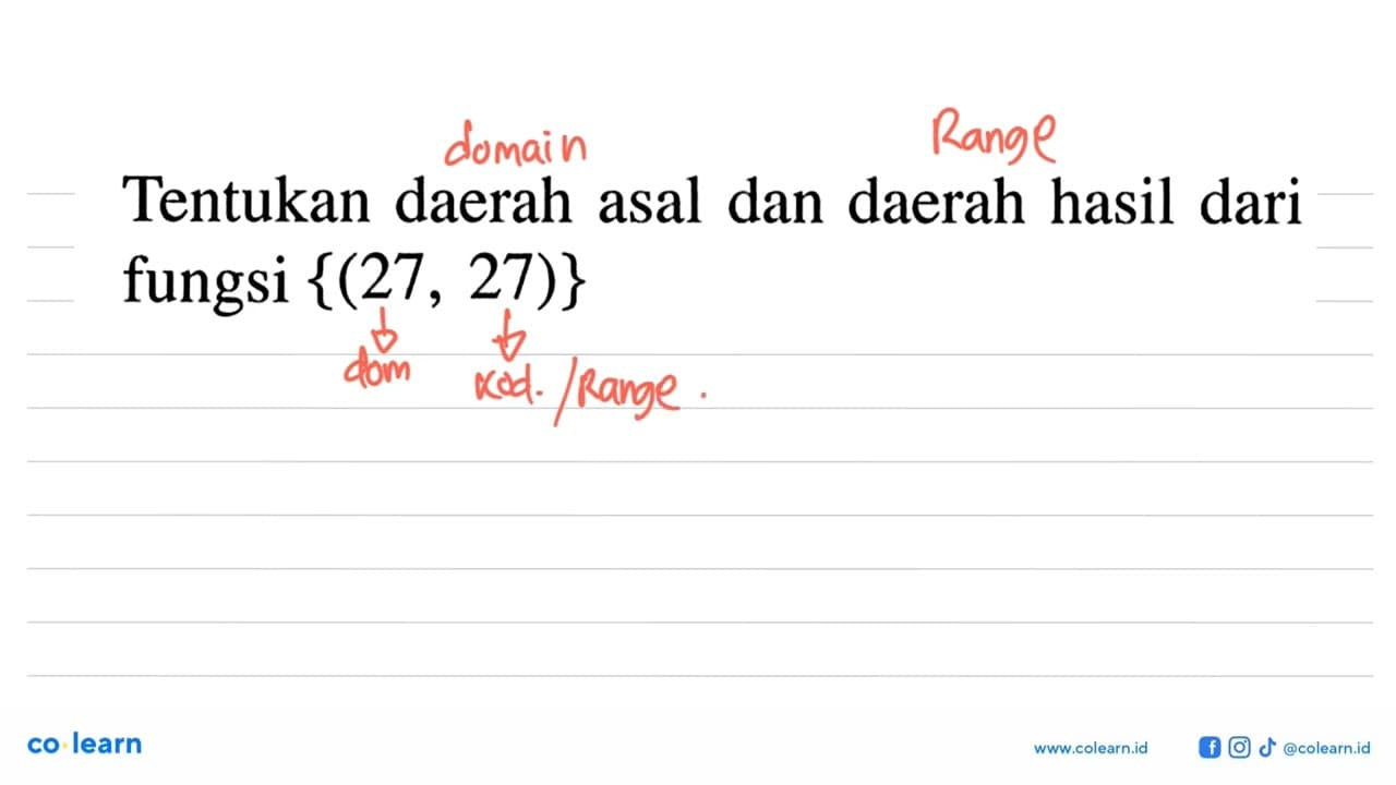 Tentukan daerah asal dan daerah hasil dari fungsi {(27,27)}