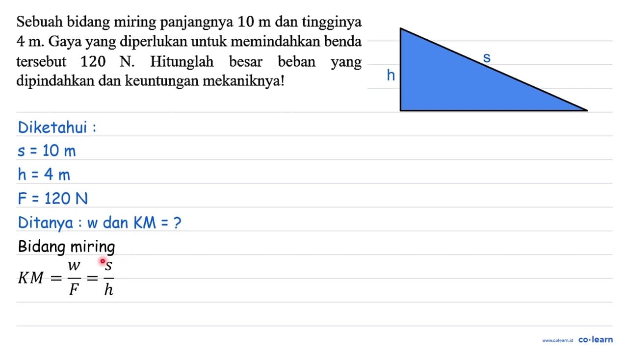 Sebuah bidang miring panjangnya 10 m dan tingginya 4 m.