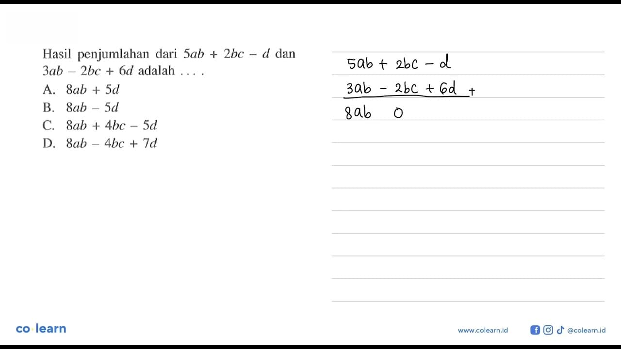 Hasil penjumlahan dari 5ab+2bc-d dan 3ab-2bc+ 6d adalah ...