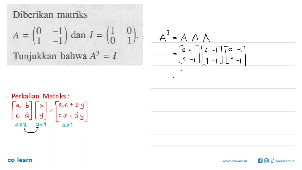 Diberikan matriks A=(0 -1 1 -1) dan I=(1 0 0 1). Tunjukkan