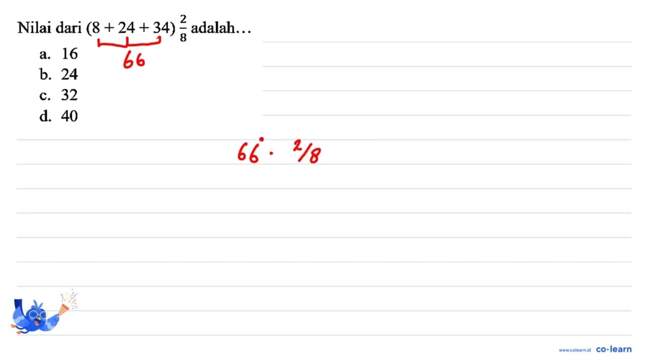 Nilai dari (8+24+34) (2)/(8) adalah...