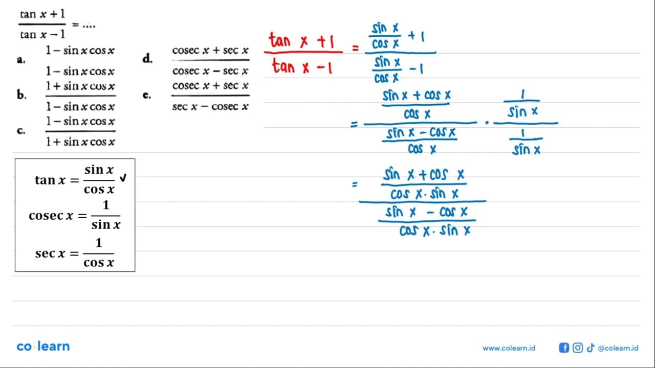 (tan x+1)/(tan x-1)=....a. (1-sin x cos x)/(1-sin x cos x)