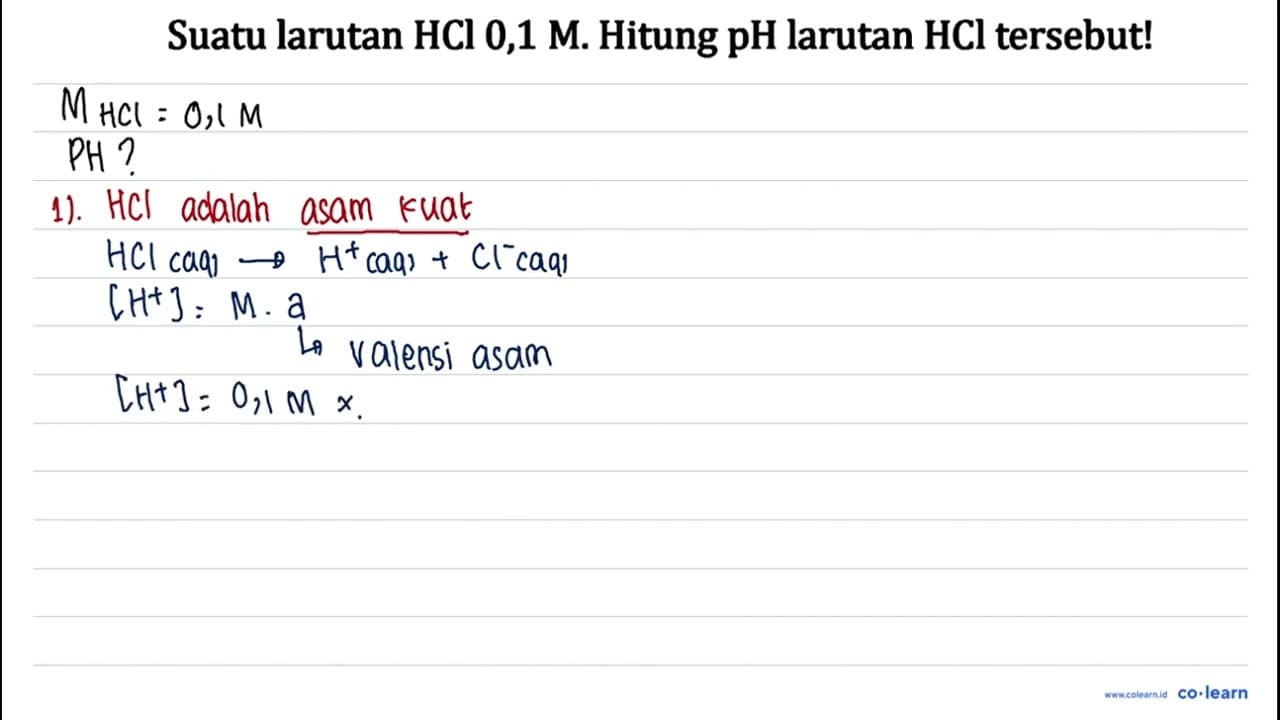 Suatu larutan HCl 0,1 M. Hitung pH larutan HCl tersebut!