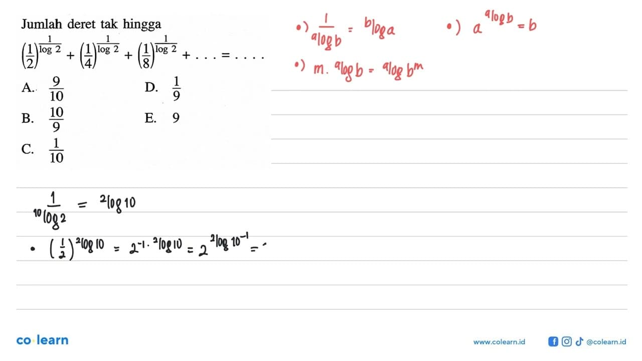 Jumlah deret tak hingga (1/2)^(1/log 2)+(1/4)^(1/log