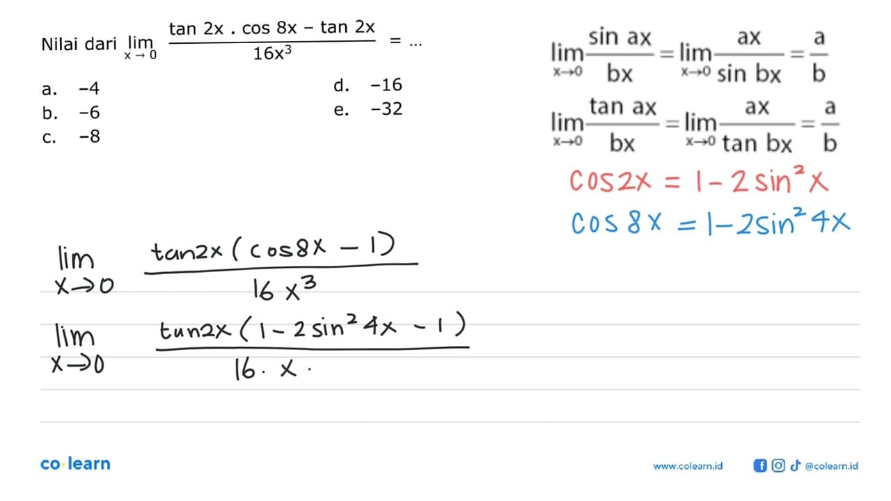 Nilai dari lim x-> 0 tan 2x . cos 8x - tan 2x/16x^3=