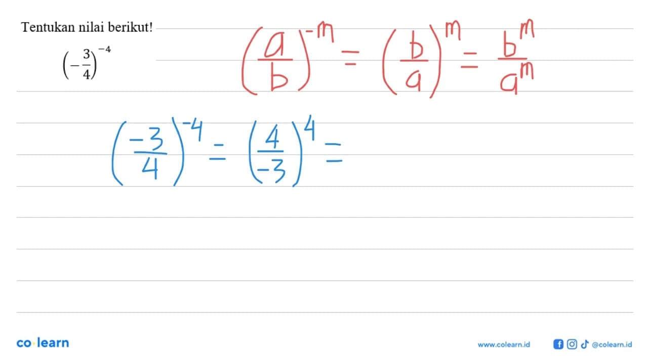 Tentukan nilai-nilai berikut! (-3/4)^(-4)