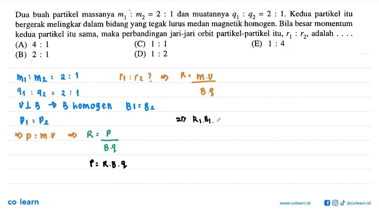 Dua buah partikel massanya m1:m2 = 2 : 1 dan muatannya