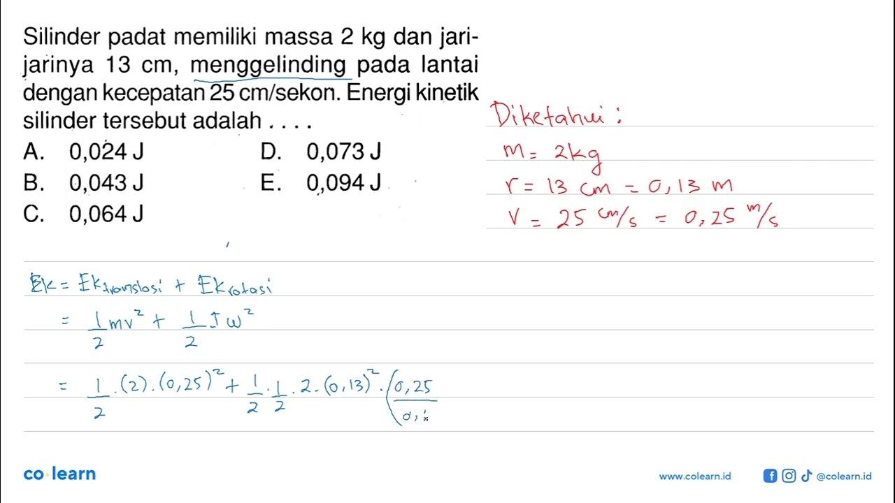 Silinder padat memiliki massa 2 kg dan jari-jarinya 13 cm,