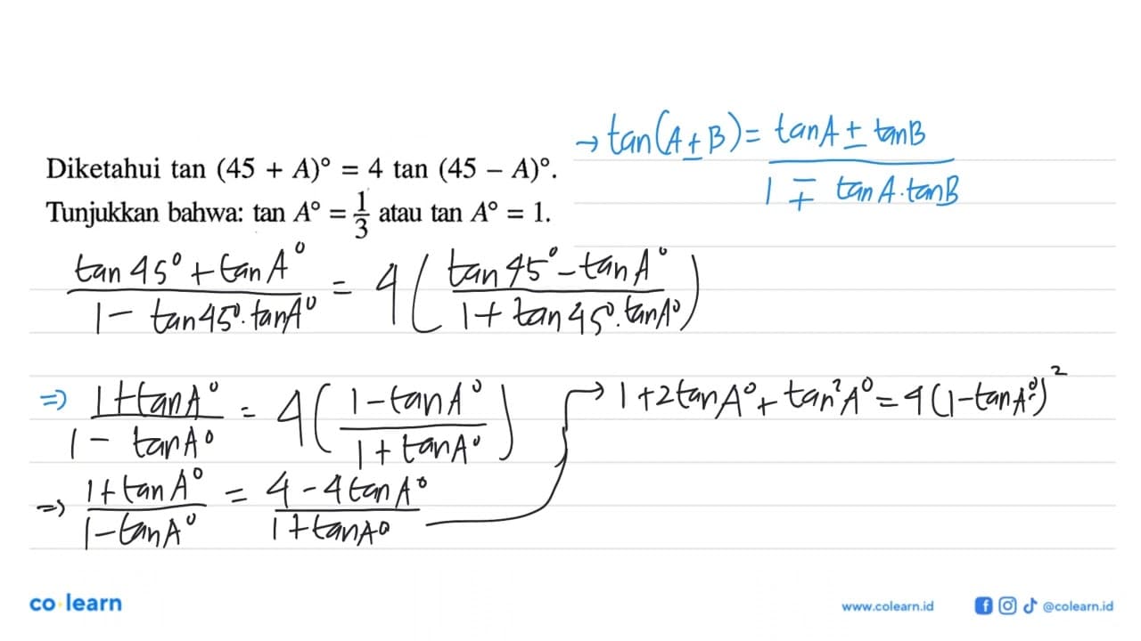 Diketahui tan (45+A)=4 tan (45-A). Tunjukkan bahwa: tan