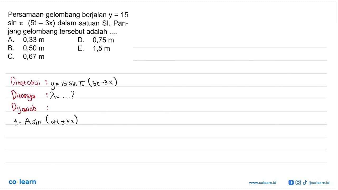 Persamaan gelombang berjalan y = 15 sin pi (5t - 3x) dalam